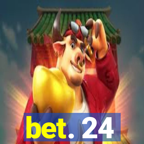 bet. 24